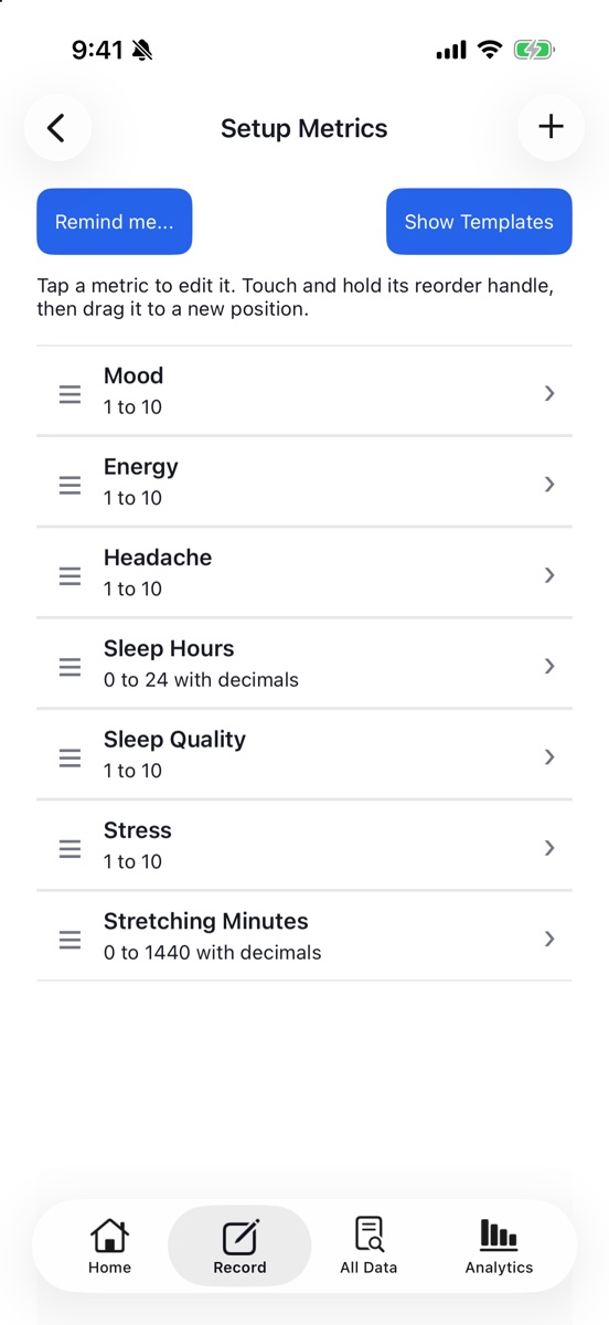 Setup Metrics screen listing Mood, Energy, Headache, Sleep Hours, Sleep Quality, Stress and Stretching Minutes with reorder handles
